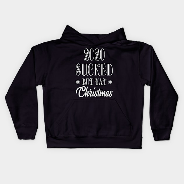 2020 sucked but Yay Christmas! Kids Hoodie by BadDesignCo